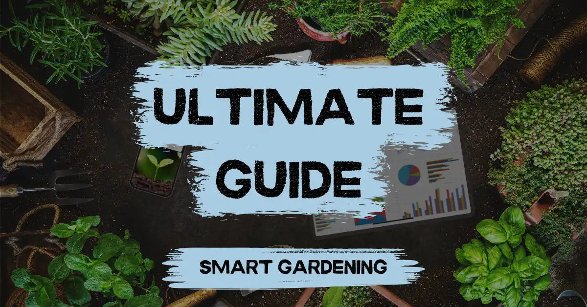 smart gardening ultimate guide